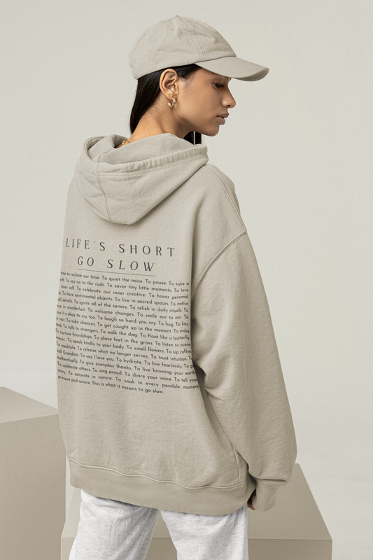 Life's Short- Go Slow Hoodie